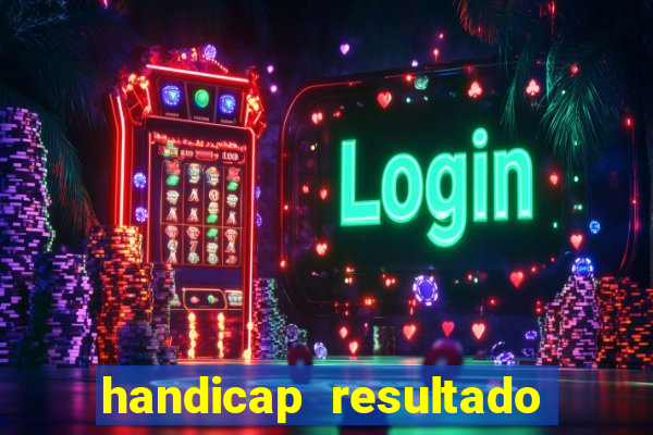 handicap resultado final - 2